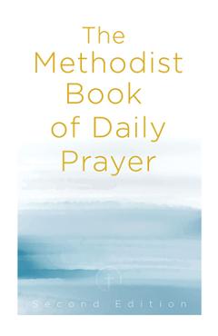The Methodist Book of Daily Prayer, Second Edition - Matt Miofsky