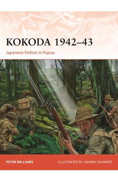 Kokoda Track 1942-43: Japanese Defeat in Papua - Peter Williams