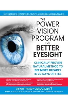 The Power Vision Program for Better Eyesight: Clinically Proven Natural Method to See More Clearly in 30 Days or Less - Steven M. Beresford