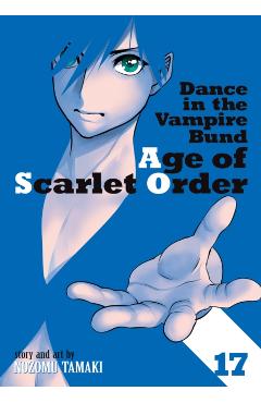 Dance in the Vampire Bund: Age of Scarlet Order Vol. 17 - Nozomu Tamaki