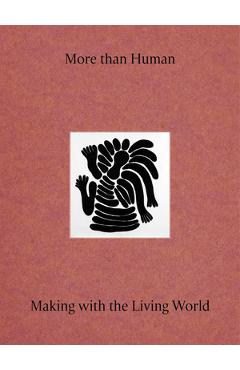 More Than Human: Making with the Living World - Justin Mcguirk