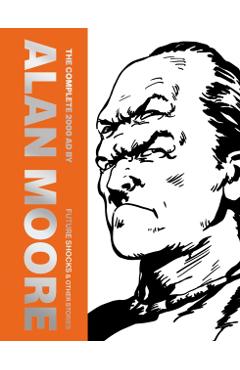 The Complete 2000 AD by Alan Moore: Future Shocks & Other Stories - Alan Moore