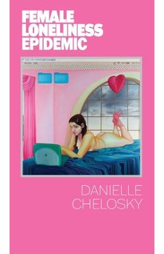 Female Loneliness Epidemic - Danielle Chelosky