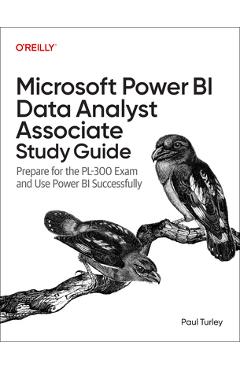 Microsoft Power Bi Data Analyst Associate Study Guide: Prepare for the Pl-300 Exam and Apply Best Practice Design - Paul Turley - Imagine 1