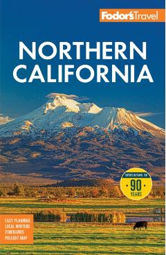 Fodor's Northern California: With Napa & Sonoma, Yosemite, San Francisco, Lake Tahoe & the Best Road Trips -