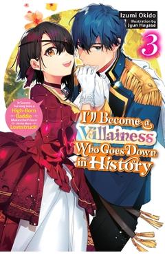 I'll Become a Villainess Who Goes Down in History, Vol. 3 (Novel) - Izumi Okido