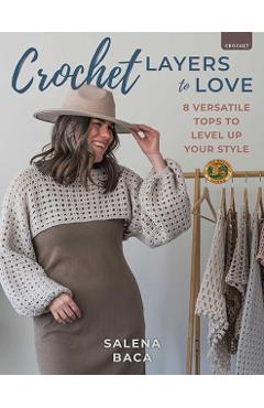 Crochet Layers to Love: 8 Versatile Tops to Level Up Your Style - Salena Baca
