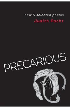 Precarious: New & Selected Poems - Judith Pacht