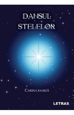 Dansul Stelelor - Carina Joarza - LETRAS Dansul Stelelor - Carina Joarza - LETRAS