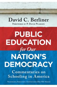 Public Education for Our Nation's Democracy: Commentaries on Schooling in America - David C. Berliner