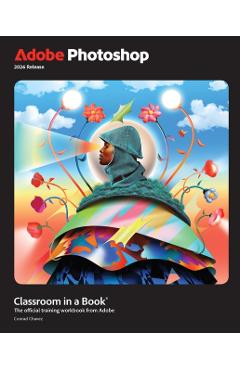 Adobe Photoshop Classroom in a Book - Conrad Chavez