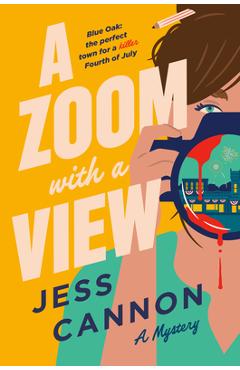 A Zoom with a View: A Mystery - Jess Cannon
