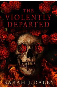 The Violently Departed - Sarah J. Daley
