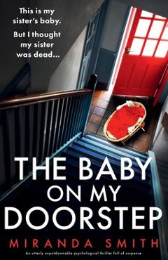 The Baby on My Doorstep: An utterly unputdownable psychological thriller full of suspense - Miranda Smith