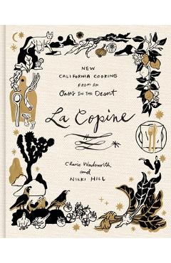 La Copine: New California Cooking from an Oasis in the Desert - Claire Wadsworth