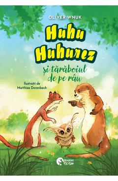 Huhu Huhurez si taraboiul de pe rau - Oliver Wnuk - BOOKLET Huhu Huhurez si taraboiul de pe rau - Oliver Wnuk - BOOKLET