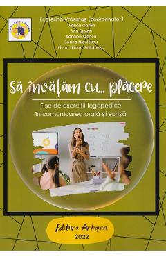 Sa invatam cu...placere. Fise de exercitii logopedice - Ecaterina Vrasmas, Viorica Oprea, Ana Stoica, Adriana Stancu, Sorina Niculescu, Elena Liliana Galbinasu - ARLEQUIN Sa invatam cu...placere. Fise de exercitii logopedice - Ecaterina Vrasmas, Viorica Oprea, Ana Stoica, Adriana Stancu, Sorina Niculescu, Elena Liliana Galbinasu - ARLEQUIN