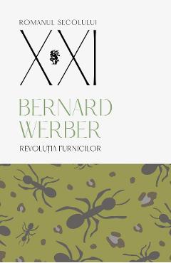 Revolutia furnicilor Vol.3 - Bernard Werber - UNIVERS Revolutia furnicilor Vol.3 - Bernard Werber - UNIVERS