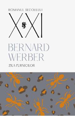 Ziua furnicilor Vol.2 - Bernard Werber - UNIVERS Ziua furnicilor Vol.2 - Bernard Werber - UNIVERS