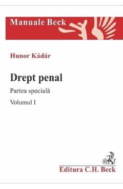 Drept penal. Partea speciala. Vol.1 - Hunor Kadar - C.H. BECK Drept penal. Partea speciala. Vol.1 - Hunor Kadar - C.H. BECK