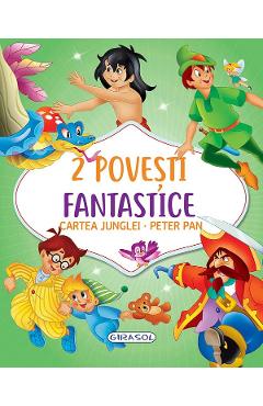 2 Povesti fantastice: Cartea Junglei. Peter Pan - GIRASOL 2 Povesti fantastice: Cartea Junglei. Peter Pan - GIRASOL