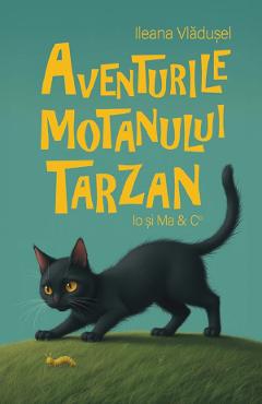 Aventurile motanului Tarzan - Ileana Vladusel - SIONO Aventurile motanului Tarzan - Ileana Vladusel - SIONO