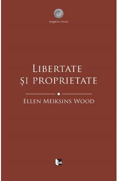 Libertate si proprietate - Ellen Meiksins Wood