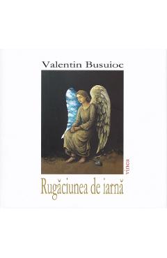 Rugaciunea de iarna - Valentin Busuioc - VINEA