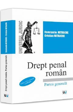 Drept penal roman. Partea generala Ed.6 - Constantin Mitrache, Cristian Mitrache
