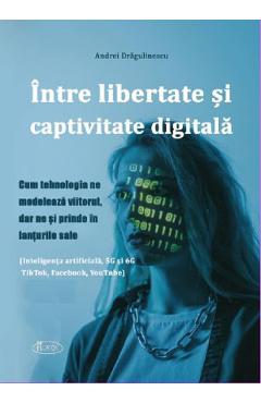 Intre libertate si captivitate digitala - Andrei Dragulinescu - AGATON