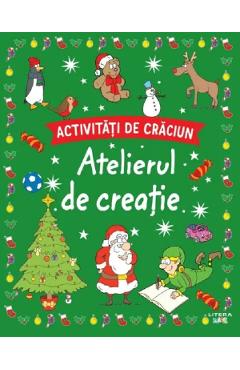 Activitati de Craciun. Atelierul de creatie - LITERA Activitati de Craciun. Atelierul de creatie - LITERA