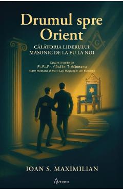 Drumul spre Orient - Ioan S. Maximilian - ARCANA