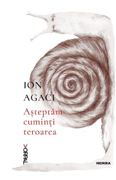 Asteptam cuminti teroarea - Ion Agaci - NEMIRA