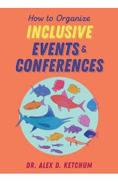 How to Organize Inclusive Events and Conferences - Alex D. Ketchum