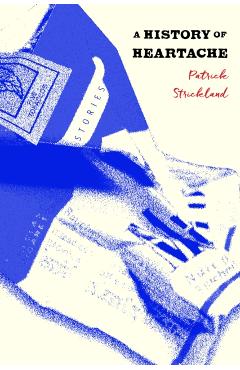 History of Heartache - Patrick Strickland