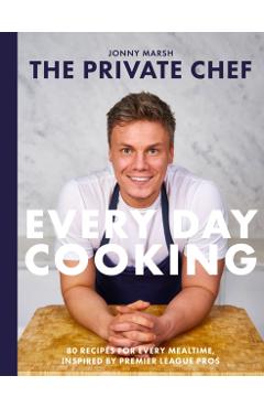 Private Chef - Everyday Cooking - Jonny Marsh
