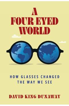 Four-Eyed World - Professor David (university Of New Mexico) King Dunaway