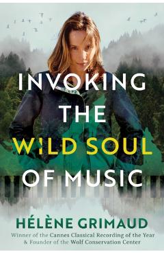 Invoking the Wild Soul of Music - Helene Grimaud