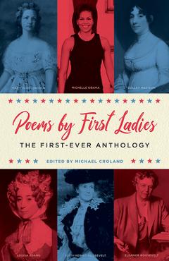 Poems by First Ladies: The First-Ever Anthology - Michael Croland