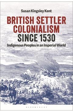British Settler Colonialism Since 1530: Indigenous Peoples in an Imperial World