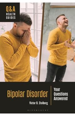 Bipolar Disorder: Your Questions Answered - Victor B. Stolberg