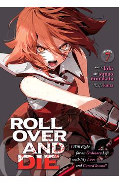 Roll Over and Die: I Will Fight for an Ordinary Life with My Love and Cursed Sword! (Manga) Vol. 7 -