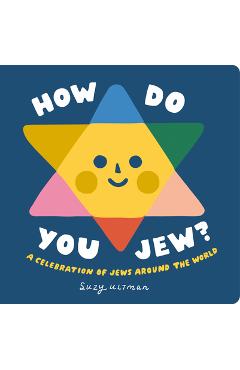 How Do You Jew?: A Celebration of Jews Around the World - Suzy Ultman
