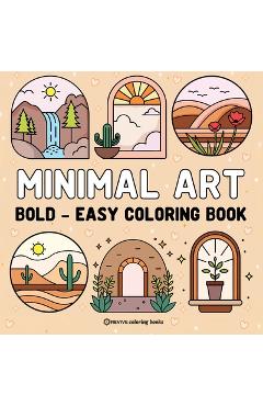 Bold & Easy Minimal Art Coloring Book for Adults & Teens: Stress Relief Coloring -