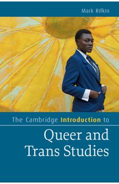 The Cambridge Introduction to Queer and Trans Studies - Mark Rifkin