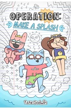 Operation: Make a Splash: Volume 2 - Tate Godwin