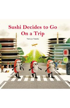 Sushi Decides to Go on a Trip - Tatsuya Tanaka
