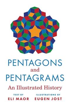 Pentagons and Pentagrams: An Illustrated History - Eli Maor