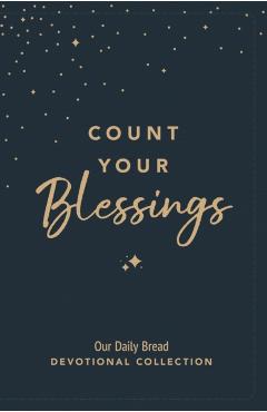 Count Your Blessings: Our Daily Bread Devotional Collection -