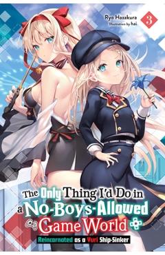 The Only Thing I'd Do in a No-Boys-Allowed Game World, Vol. 3 (Novel): Reincarnated as a Yuri Ship-Sinker - Ryo Hazakura
